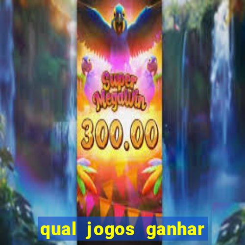 qual jogos ganhar dinheiro de verdade